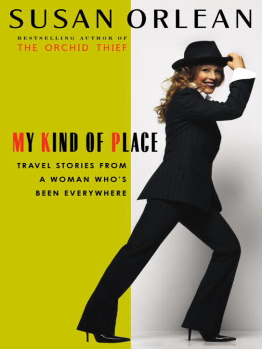 Title details for My Kind of Place by Susan Orlean - Available